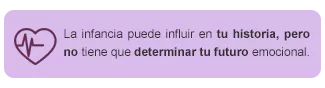 La infancia puede influir en tu historia, pero no tiene que determinar tu futuro emocional